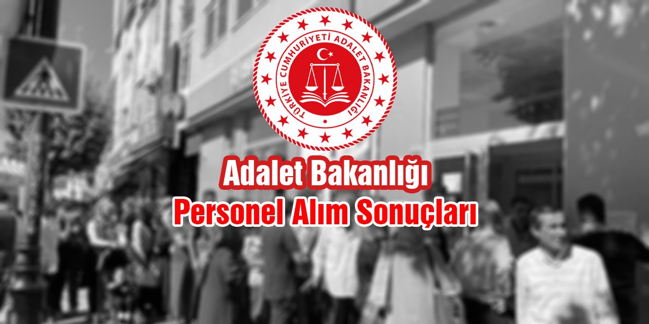 2023 Adalet Bakanlığı Personel Alım Sonuçları Açıklandı mı? Mülakat Sonuçları ne Zaman Açıklanacak?