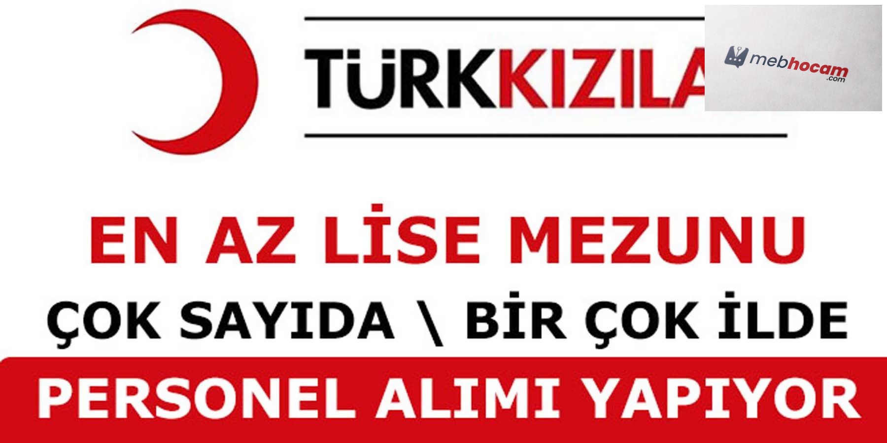 Kızılay Personel Alımı Yapacak! Şart Yok Lise Mezunu Olmanız Yeterli! Hemen Başvuru Yapın