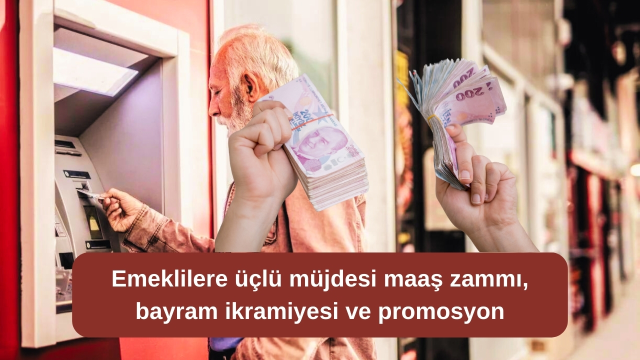 Emeklilere üçlü müjde: Maaş zammı, bayram ikramiyesi ve promosyon