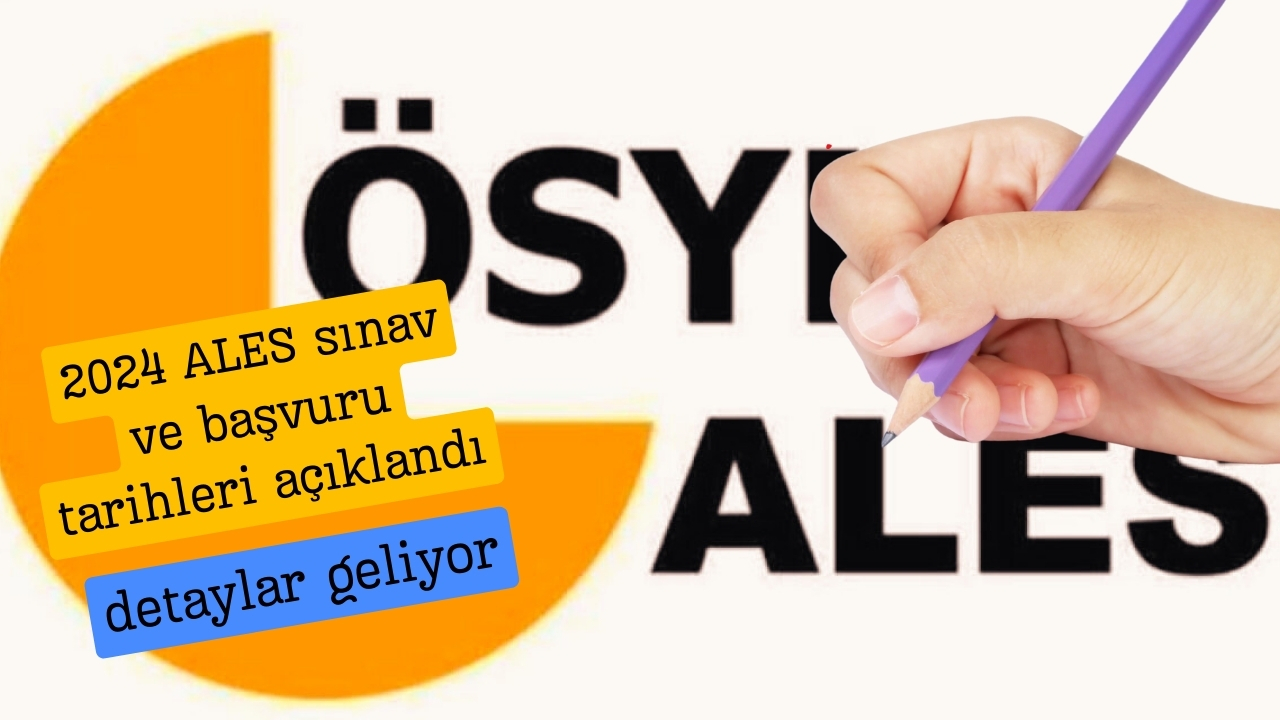 2024 ALES sınav ve başvuru tarihleri açıklandı