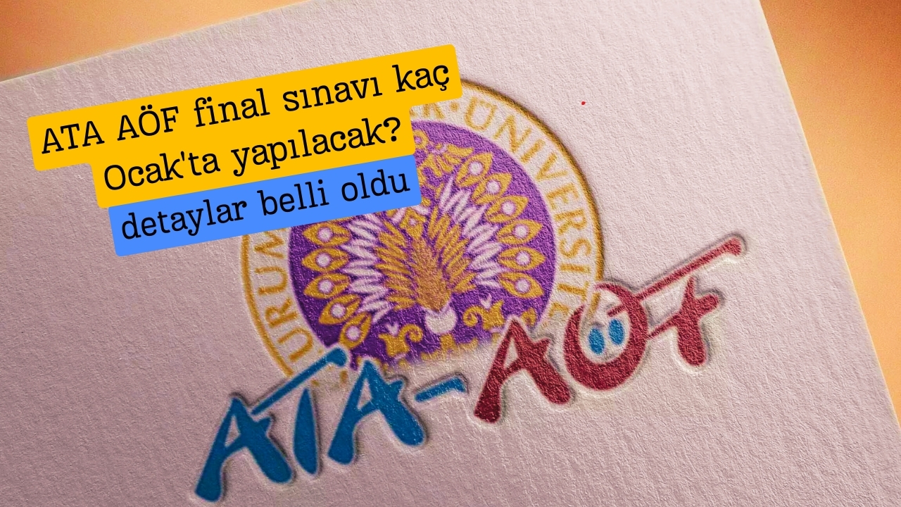 ATA AÖF final sınavı kaç Ocak'ta yapılacak?