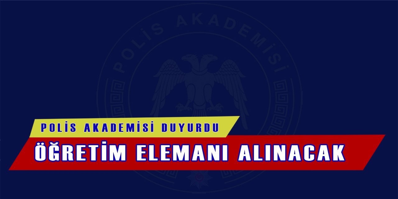 Polis Akademisine Öğretim Elemanı Alınacak