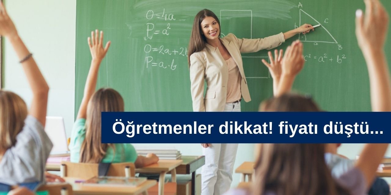 Öğretmenler dikkat fiyatı 779 TL'ye düştü