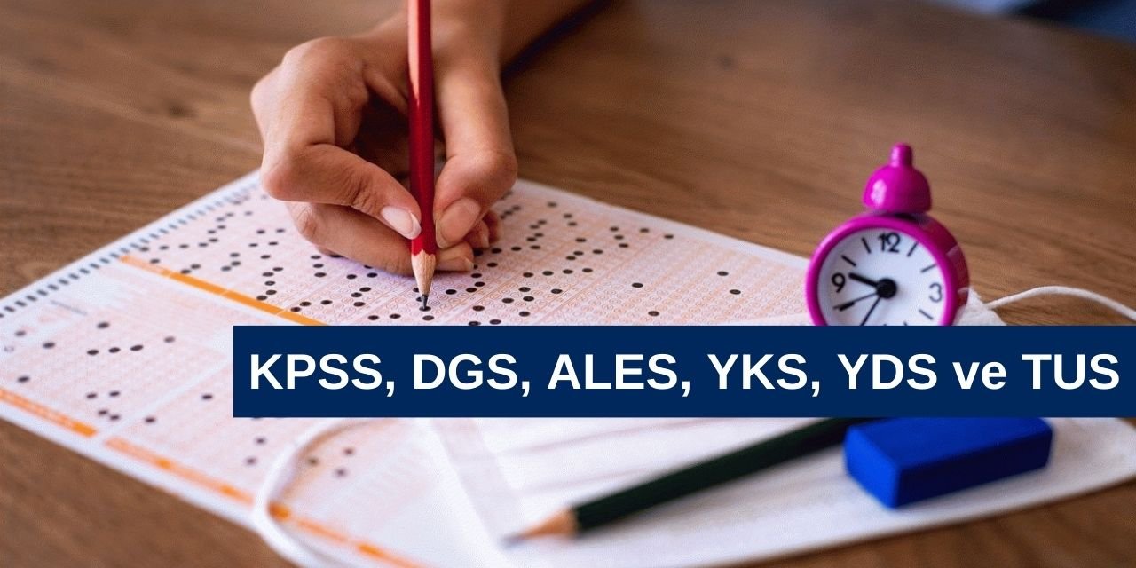 KPSS, DGS, ALES, YKS, YDS ve TUS sınav tarihleri ve başvuruları ne zaman yapılacağı merak ediliyor