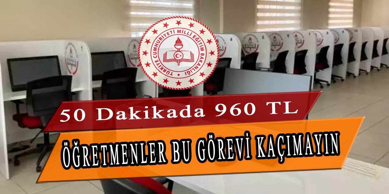 Öğretmenler, Bu Görevi Kaçırmayın. 50 Dakikada 960 TL