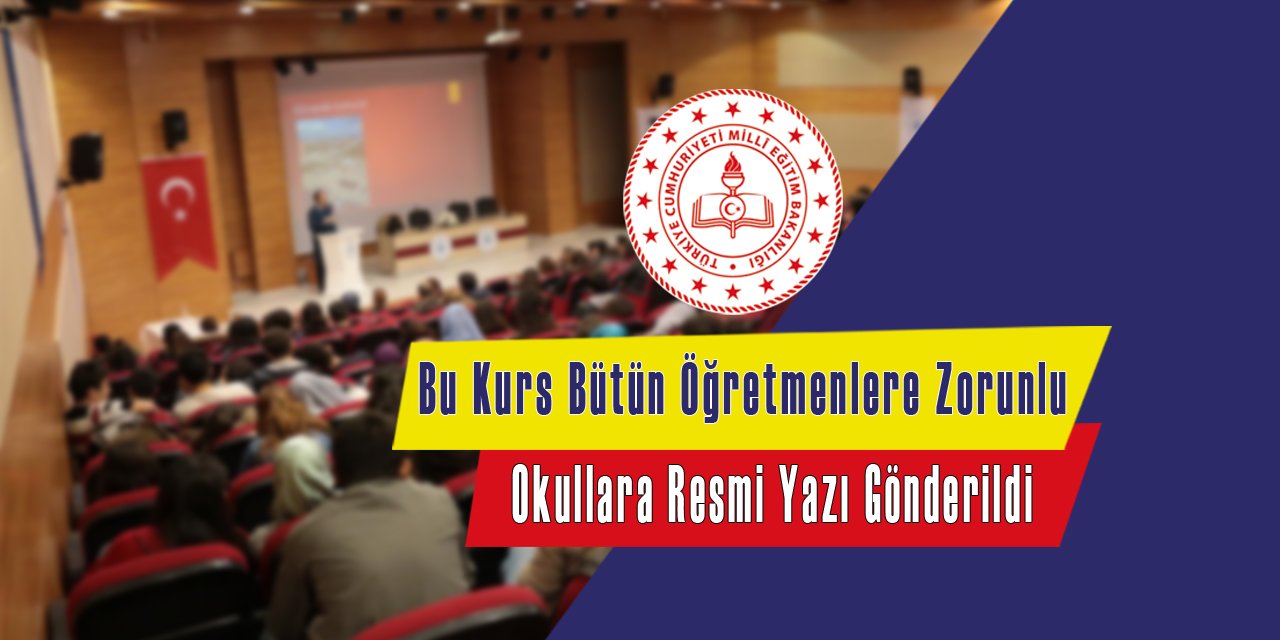 Bu kurs bütün öğretmenlere zorunlu, resmi yazı yayınlandı