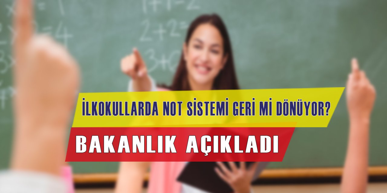 ilkokullarda sınav, not sistemi geri mi dönüyor?