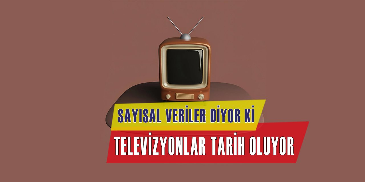 Televizyonlar Tarih Oluyor