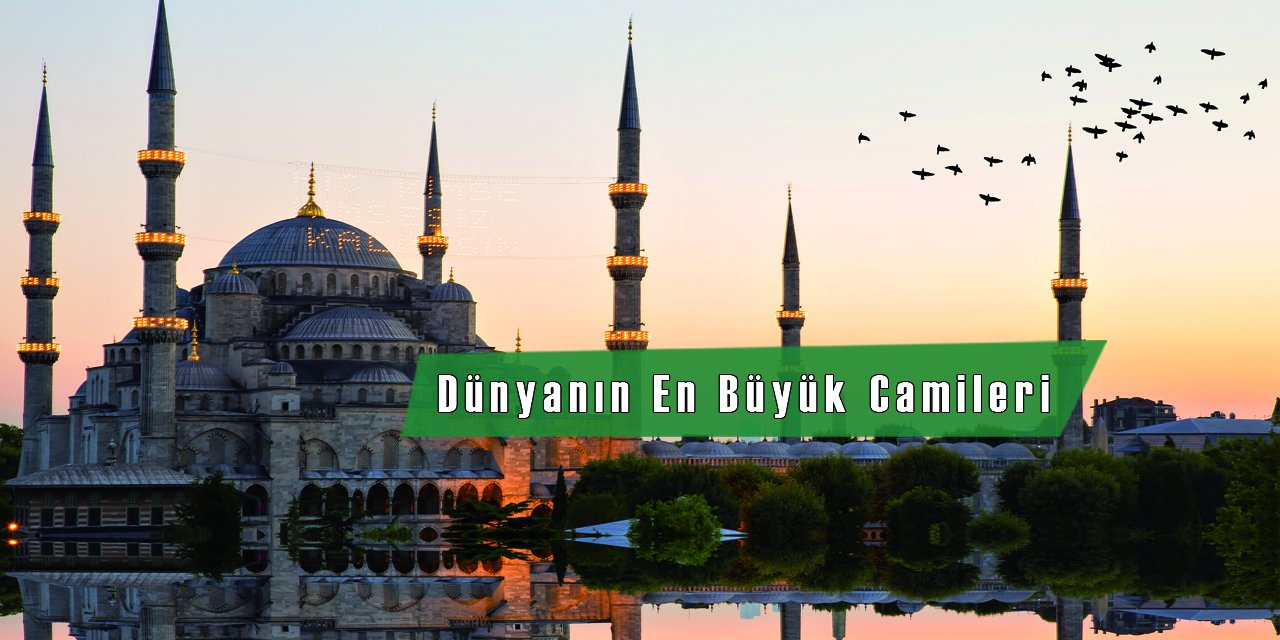 Dünyanın En Büyük 5 Camisi