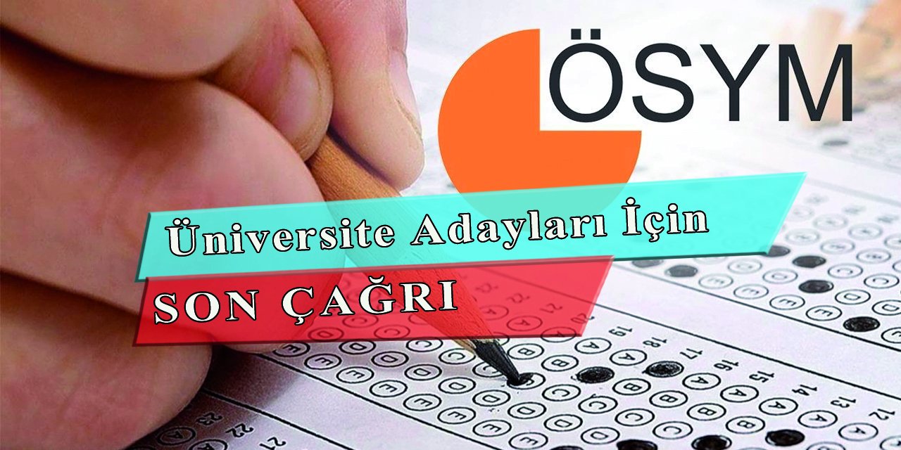 Üniversite Adayları İçin Son Çağrı