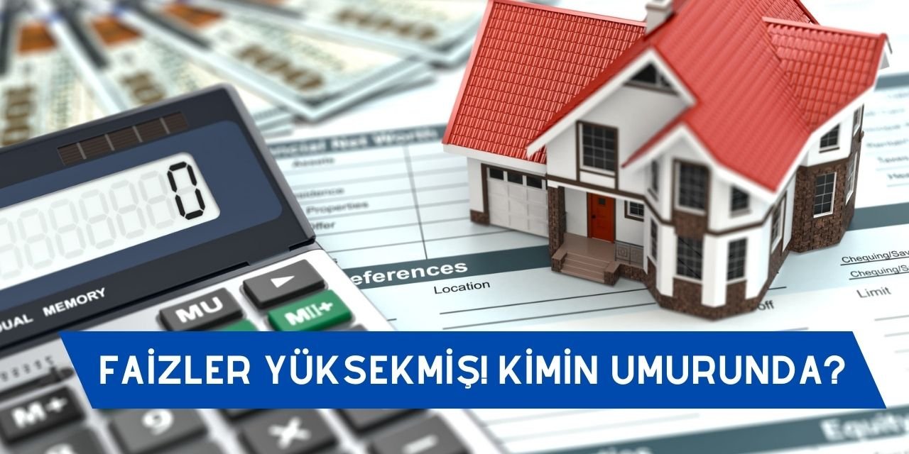 Faizler ne kadar yüksek olursa olsun kredili konut alınmaya devam ediyor