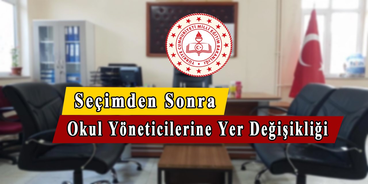 Seçimden Sonra Okul Yöneticilerinin Yerleri Değişecek