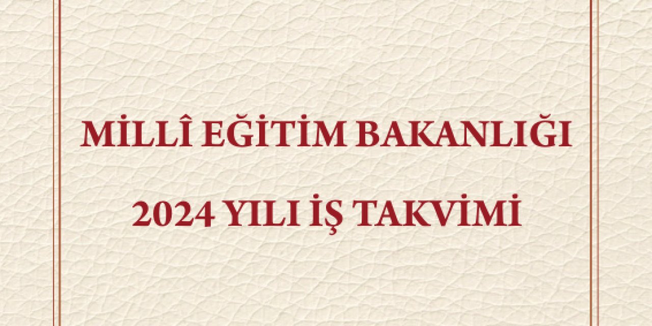 MEB, 2024 yılı iş takvimini yayımladı