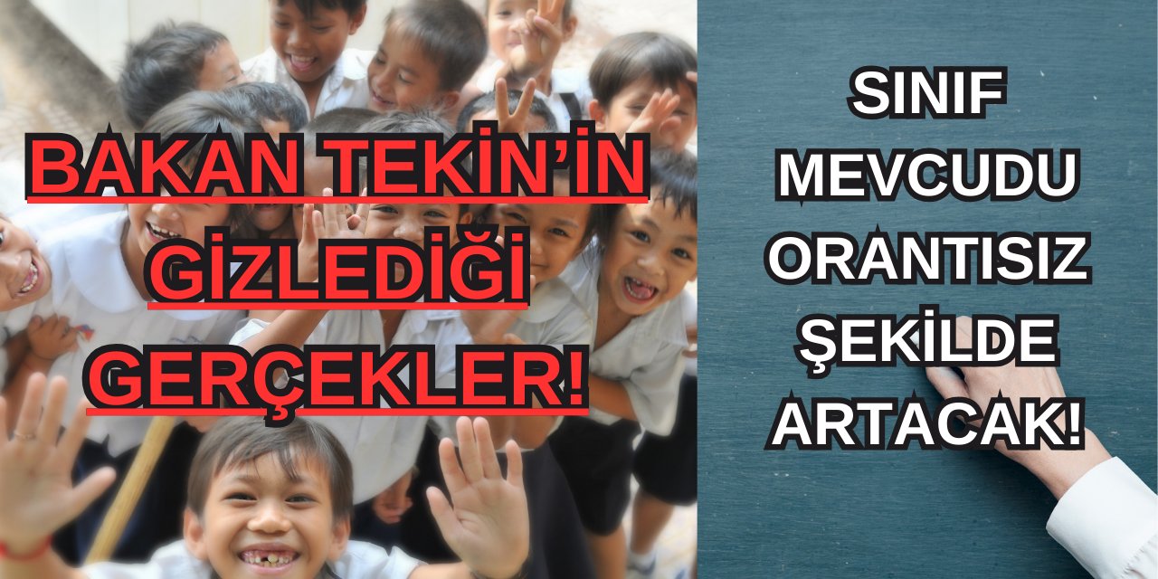 40 - 50 mevcutlu sınıflara geri dönülüyor! Bakan Tekin’in gizlediği gerçek!