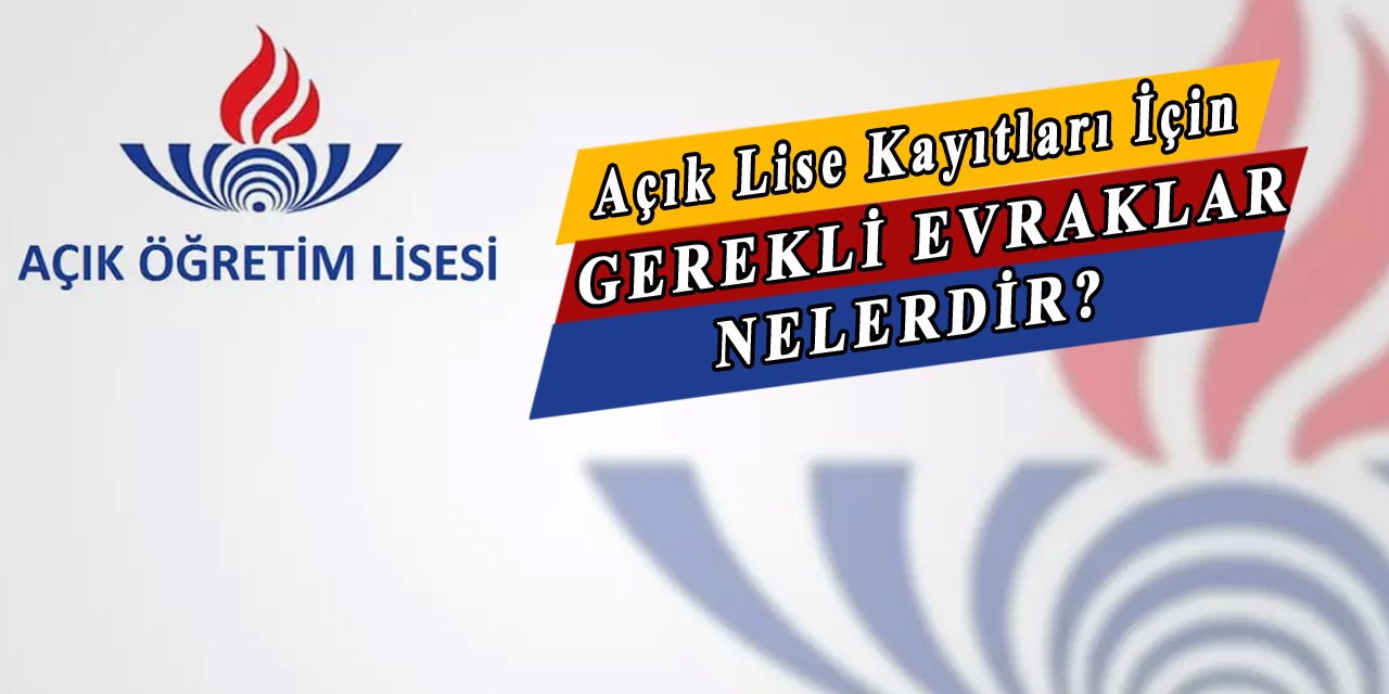 Açık Liseye Kayıt İçin Gerekli Olan Evraklar Neler?