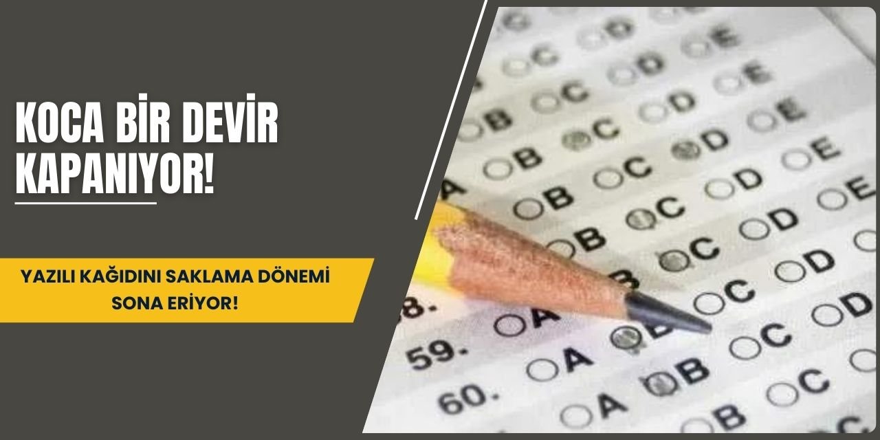 Koca bir devir kapanıyor! Yazılı kağıdını saklama dönemi sona eriyor!