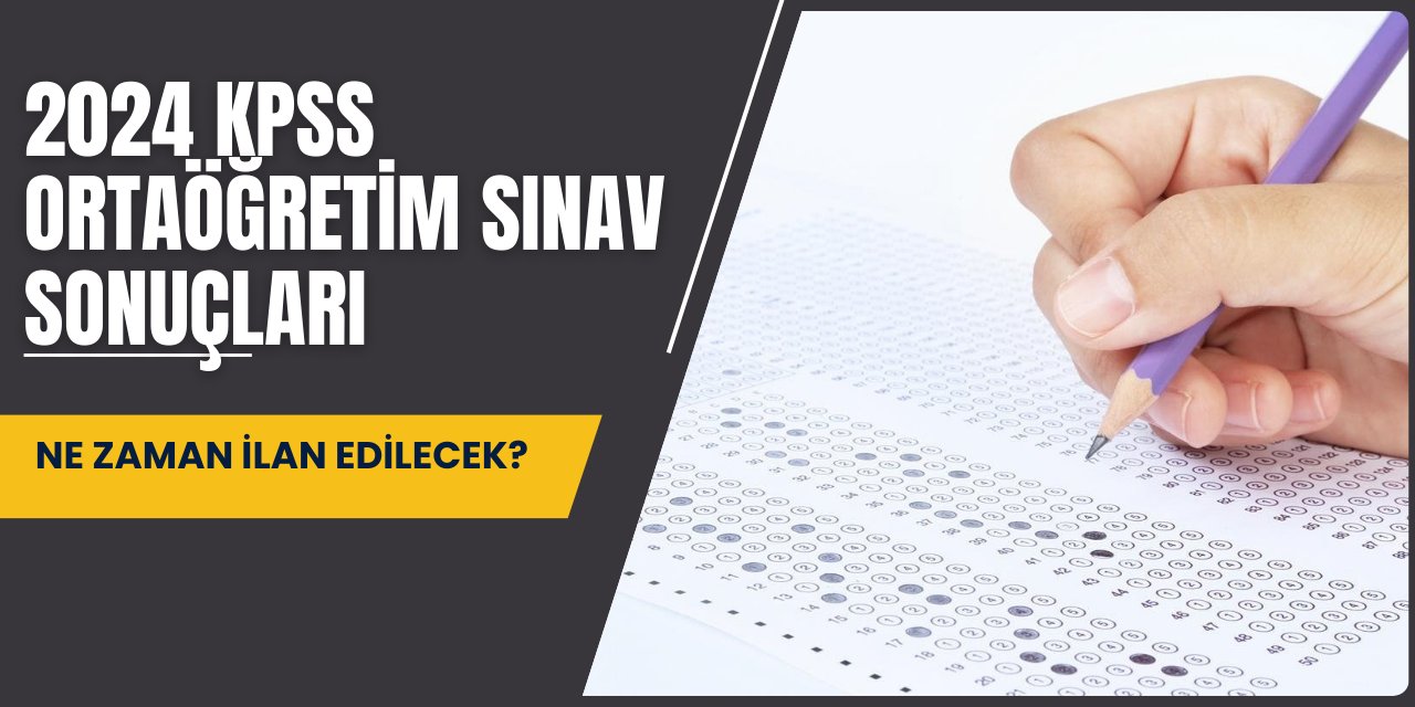 2024 KPSS Ortaöğretim sınav sonuçları: Ne zaman ilan edilecek?