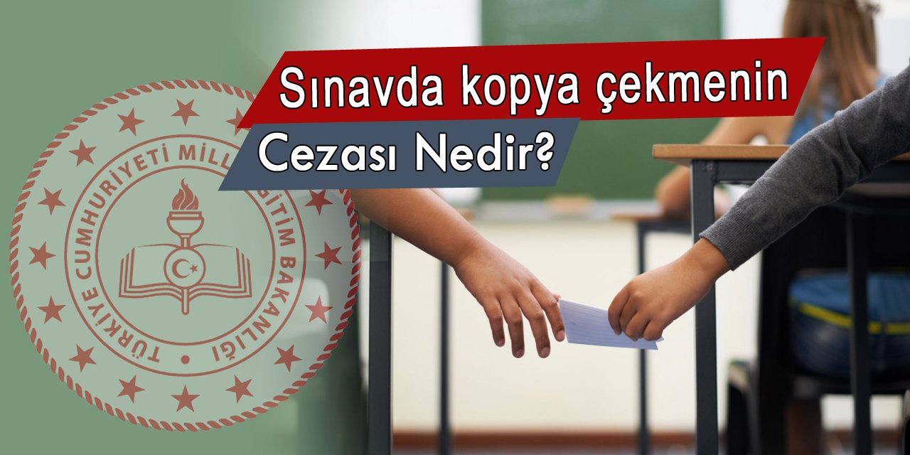 Sınavda kopya çeken öğrenci hangi cezayı alır?