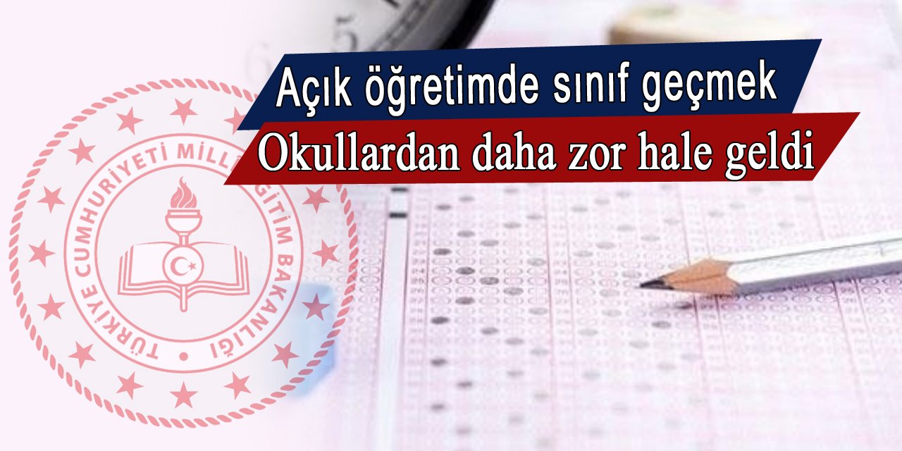 Açık öğretimde sınıf geçmek okuldan daha zor hale geldi