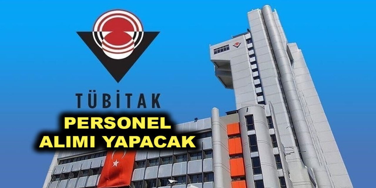 TÜBİTAK Personel Alımı İlanı Yayınlandı! Alım Şartları Neler! Kimler Başvuru Yapabilecek