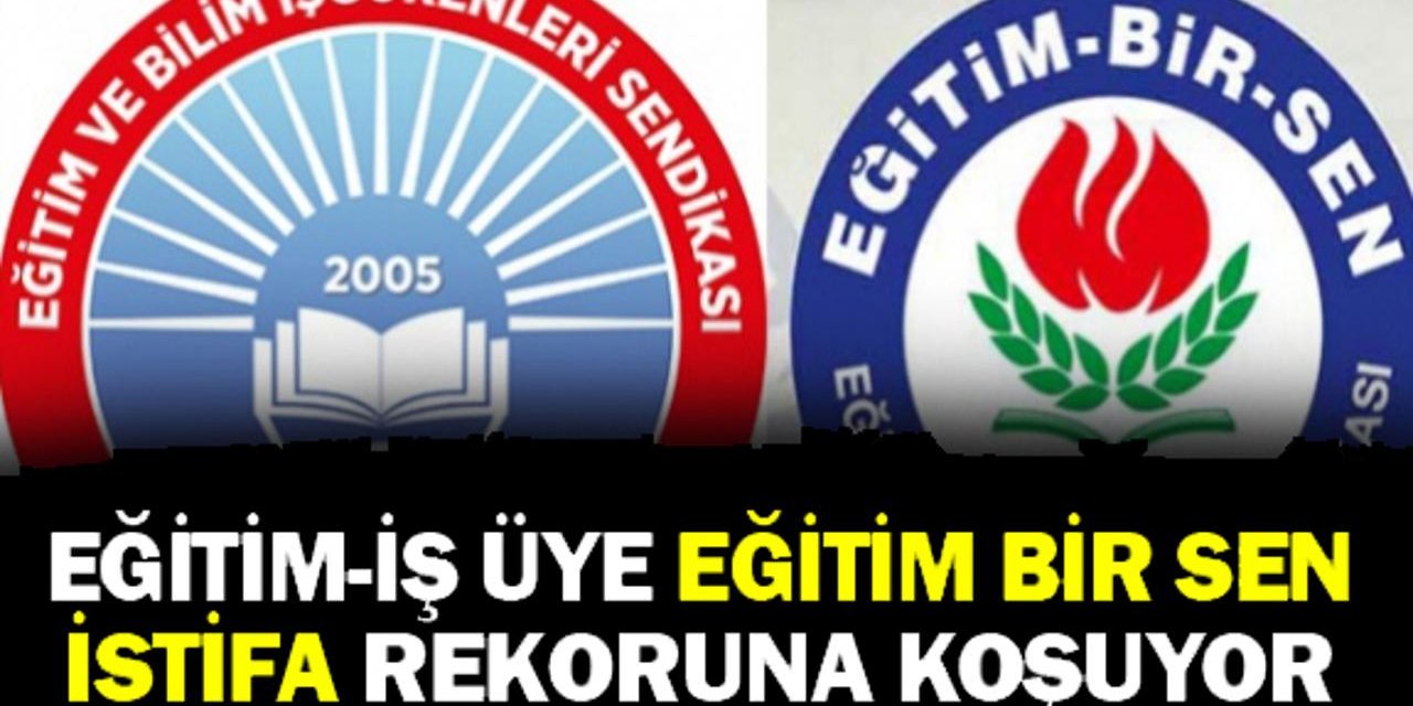 Eğitim-Sen’den Şok İstifa Sayıları! İstifa Eden Edene